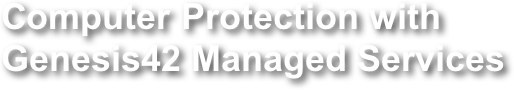 Computer Protection with Genesis42 Managed Services