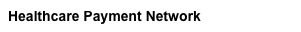 Healthcare Payment Network