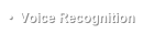•  Voice Recognition