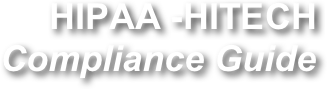 HIPAA -HITECH 
Compliance Guide